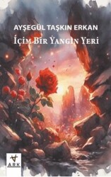 İçim Bir Yangın Yeri - ARK Kitapları