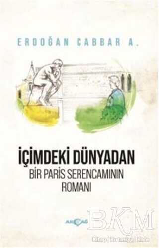 İçimdeki Dünyadan Bir Paris Serencamının Romanı - 1