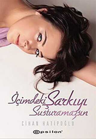 İçimdeki Şarkıyı Susturamazsın - Epsilon Yayınevi