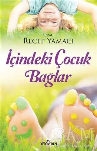 İçindeki Çocuk Bağlar - Yediveren Yayınları