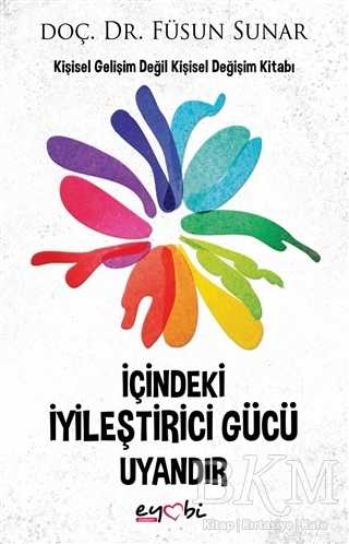 İçindeki İyileştirici Gücü Uyandır - Eyobi Yayınları