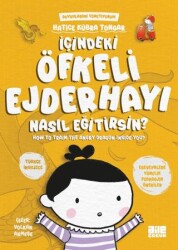 İçindeki Öfkeli Ejderhayı Nasıl Eğitirsin? - Aile Yayınları