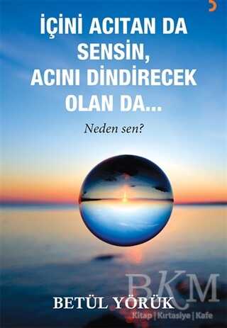 İçini Acıtan Da Sensin, Acını Dindirecek Olan Da… - Cinius Yayınları