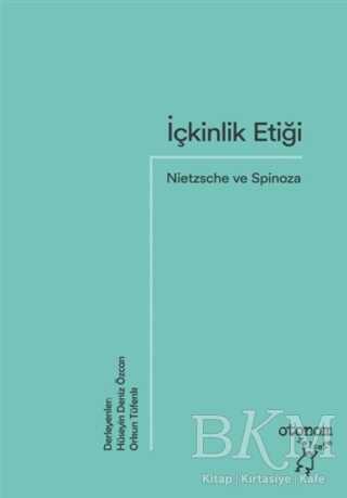 İçkinlik Etiği: Nietzsche ve Spinoza - Otonom Yayıncılık