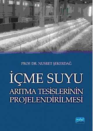İçme Suyu Arıtma Tesislerinin Projelendirilmesi - Nobel Akademik Yayıncılık