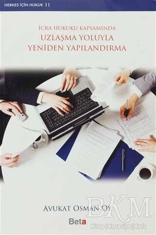 İcra Hukuku Kapsamında Uzlaşma Yoluyla Yeniden Yapılandırma - Beta Yayınevi