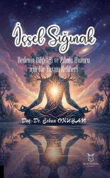 İçsel Sığınak Bedenin Bilgeliği ve Zihnin Huzuru İçin Bir Yaşam Rehberi - Akademisyen Kitabevi