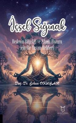 İçsel Sığınak Bedenin Bilgeliği ve Zihnin Huzuru İçin Bir Yaşam Rehberi - 1