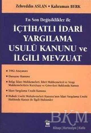 İçtihatlı İdari Yargılama Usulü Kanunu ve İlgili Mevzuat - Alfa Yayınları