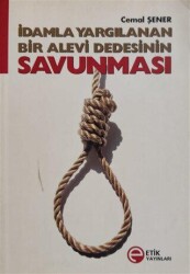 İdamla Yargılanan Bir Alevi Dedesinin Savunması - Etik Yayınları