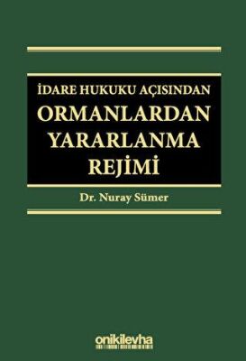 İdare Hukuku Açısından Ormanlardan Yararlanma Rejimi - 1