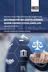 İdarenin Kanuniliği ve Bütünlüğü Bağlamında Büyükşehir Belediyelerinde Norm Kadro Uygulamaları - Eğitim Yayınevi - Bilimsel Eserler