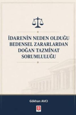 İdarenin Neden Olduğu Bedensel Zararlardan Doğan Tazminat Sorumluluğu - 1