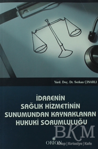 İdarenin Sağlık Hizmetinin Sunumundan Kaynaklanan Hukuki Sorumluluğu - Orion Kitabevi