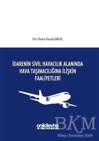 İdarenin Sivil Havacılık Alanında Hava Taşımacılığına İlişkin Faaliyetleri - On İki Levha Yayınları