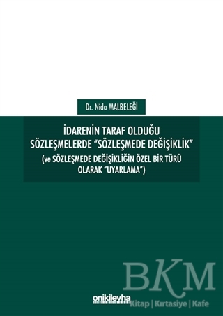 İdarenin Taraf Olduğu Sözleşmelerde Sözleşmede Değişiklik - On İki Levha Yayınları