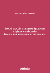 İdari Faaliyetlerde İşlenen Kişisel Verilerin İdare Tarafından Korunması - On İki Levha Yayınları