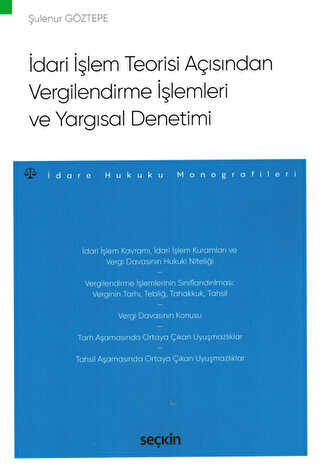 İdari İşlem Teorisi Açısından Vergilendirme İşlemleri ve Yargısal Denetimi - Seçkin Yayıncılık