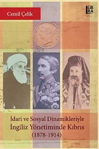 İdari ve Sosyal Dinamikleriyle İngiliz Yönetiminde Kıbrıs 1878-1914