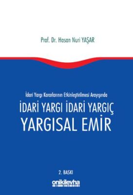 İdari Yargı kararlarının Etkinleştirilmesi Arayışında İdari Yargı İdari Yargıç ve Yargısal Emir - 1