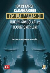 İdari Yargı Kararlarının Uygulanmamasının Hukuki Sonuçları ve Çözüm Önerileri - Adalet Yayınevi