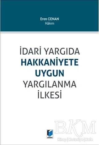 İdari Yargıda Hakkaniyete Uygun Yargılanma İlkesi - Adalet Yayınevi