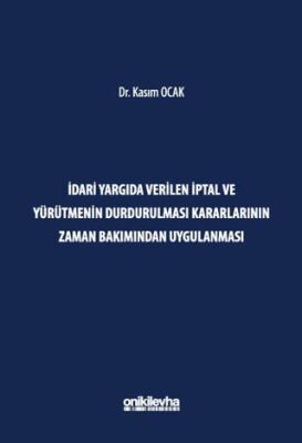 İdari Yargıda Verilen İptal ve Yürütmenin Durdurulması Kararlarının Zaman Bakımından Uygulanması - 1