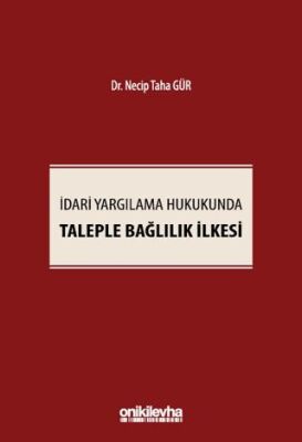 İdari Yargılama Hukukunda Taleple Bağlılık İlkesi - 1