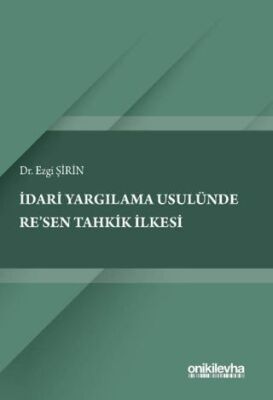 İdari Yargılama Usulünde Re`sen Tahkik İlkesi - 1
