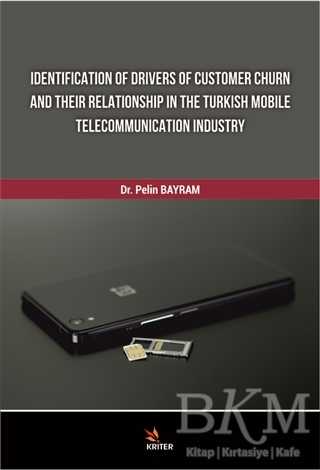 Identification Of Drivers Of Customer Churn And Their Relationship In The Turkish Mobile Telecommunication Industry