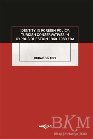 Identity in Foreign Policy: Turkish Conservatives in Cyprus Question 1960-1980 Era