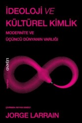 İdeoloji ve Kültürel Kimlik & Modernite ve Üçüncü Dünyanın Varlığı - Lejand