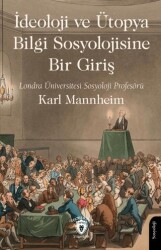 İdeoloji ve Ütopya Bilgi Sosyolojisine Bir Giriş - Dorlion Yayınları