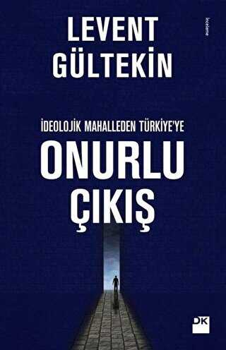 İdeolojik Mahalleden Türkiye`ye Onurlu Çıkış - Doğan Kitap