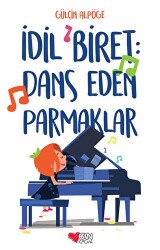 İdil Biret: Dans Eden Parmaklar - Can Çocuk Yayınları