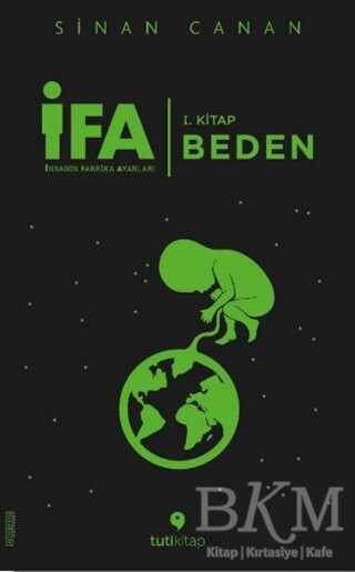 İFA: İnsanın Fabrika Ayarları 1. Kitap - Beden - Tuti Kitap