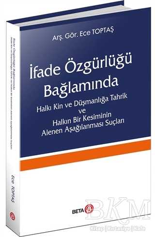 İfade Özgürlüğü Bağlamında Halkı Kin ve Düşmanlığa Tahrik ve Halkın Bir Kesiminin Alenen Aşağılanması Suçları - Beta Yayınevi