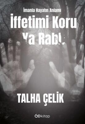İffetimi Koru Ya Rabb: İmanla Hayatın Anlamı - 1