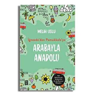 Arabayla Anadolu - İğneada’dan Pamukkale’ye - Mona Kitap