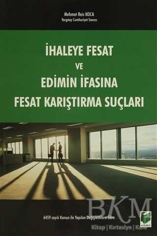 İhaleye Fesat ve Edimin İfasına Fesat Karıştırma Suçları - Adalet Yayınevi