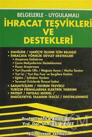 İhracat Teşvikleri ve Destekleri Belgelerle - Uygulamalı - Bilim Teknik Yayınevi