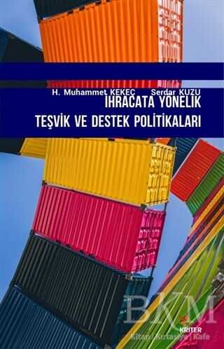 İhracata Yönelik Teşvik ve Destek Politikaları - Kriter Yayınları