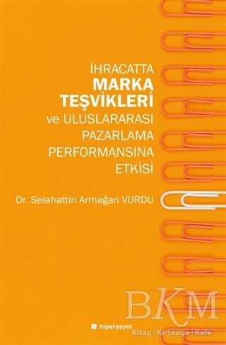 İhracatta Marka Teşvikleri ve Uluslararası Pazarlama Performansına Etkisi - 1