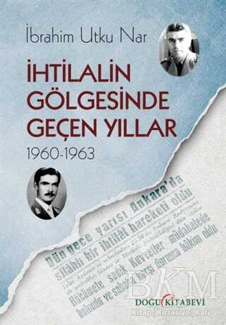 İhtilalin Gölgesinde Geçen Yıllar 1960-1963 - Doğu Kitabevi