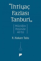  İhtiyaç Fazlası Tanburî Müziğin Peşinde 40 Yıl - Pan Yayıncılık