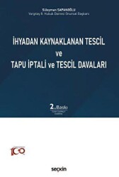 İhyadan Kaynaklanan Tescil ve Tapu İptali ve Tescil Davaları - Seçkin Yayıncılık
