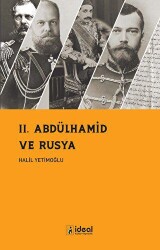 II. Abdülhamid ve Rusya - İdeal Kültür Yayıncılık
