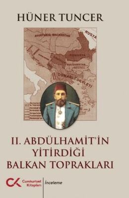 II. Abdülhamit’in Yitirdiği Balkan Toprakları