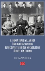 II. Dünya Savaşı Yıllarında İran Azerbaycanı’nda Büyük Devletlerin Güç Mücadelesi ve Türkiye’nin Tut - Nobel Bilimsel Eserler