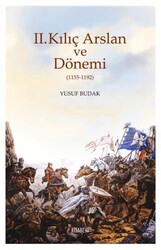 II. Kılıç Arslan ve Dönemi 1155-1192 - Kitabevi Yayınları